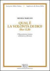 Qual è la volontà di Dio? (Rm 12,2b). Il discernimento cristiano nella lettera ai romani