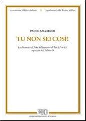 Tu non sei così! La dinamica di fede del lamento di Is 63,7-64,11 a partire dal salmo 44