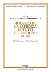 «Ricercare la sapienza di tutti gli antichi» (Sir. 39,1). Miscellanea in onore di Gian Luigi Prato