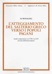 L'atteggiamento del salterio greco verso i popoli pagani. Studio comparativo tra il TM e la LXX sul tema dell'universalismo