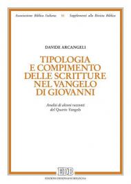 Tipologia e compimento delle Scritture nel Vangelo di Giovanni. Analisi di alcuni racconti del Quarto Vangelo