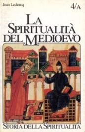 La spiritualità del Medioevo. VI-XII secolo: da s. Gregorio a s. Bernardo