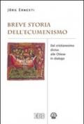 Breve storia dell'ecumenismo. Dal cristianesimo diviso alle chiese in dialogo