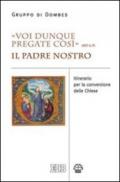 «Voi dunque pregate così» (Mt 6,9). Il Padre Nostro. Itinerario per la conversione delle Chiese