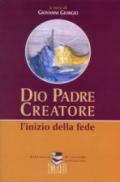 Dio Padre creatore. L'inizio della fede