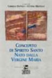 Concepito di Spirito Santo, nato dalla Vergine Maria