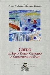 Credo la santa Chiesa cattolica, la comunione dei santi