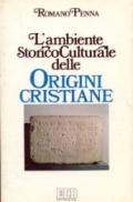 L'ambiente storico-culturale delle origini cristiane. Una documentazione ragionata