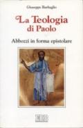 La teologia di Paolo. Abbozzi in forma epistolare