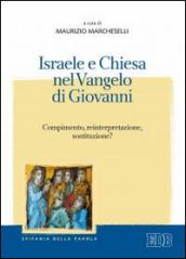 Israele e Chiesa nel Vangelo di Giovanni. Compimento, reinterpretazione, sostituzione