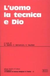 L'uomo, la tecnica e Dio. Atti del Convegno (Trento, 4-6 dicembre 1991)