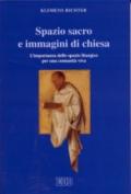 Spazio sacro e immagini di Chiesa. L'importanza dello spazio liturgico per una comunità viva