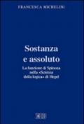 Sostanza e assoluto. La funzione di Spinoza nella «Scienza della logica» di Hegel