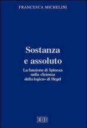 Sostanza e assoluto. La funzione di Spinoza nella «Scienza della logica» di Hegel