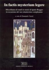 In factis mysterium legere. Miscellanea di studi in onore di Iginio Rogger in occasione del suo 80º compleanno