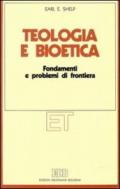 Teologia e bioetica. Fondamenti e problemi di frontiera