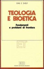 Teologia e bioetica. Fondamenti e problemi di frontiera