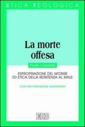 La morte offesa. Espropriazione del morire ed etica della resistenza al male