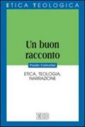 Un buon racconto. Etica, teologia, narrazione