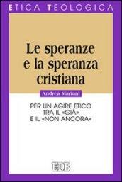 Le speranze e la speranza cristiana. Per un agire etico tra il «già» e il «non ancora»