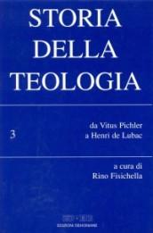 Storia della teologia. 3.Da Vitus Pichler a Henri de Lubac