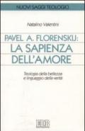 Pavel A. Florenskij: la sapienza dell'amore. Teologia della bellezza e linguaggio della verità