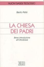 La chiesa dei Padri. Breve introduzione all'ortodossia