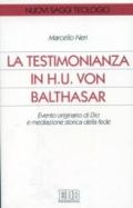 La testimonianza in H. U. von Balthasar. Evento originario di Dio e mediazione storica della fede