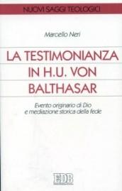 La testimonianza in H. U. von Balthasar. Evento originario di Dio e mediazione storica della fede
