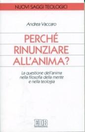 Perché rinunziare all'anima? La questione dell'anima nella filosofia della mente e nella teologia