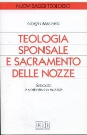 Teologia sponsale e sacramento delle nozze. Simbolo e simbolismo nuziale