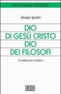 Dio di Gesù Cristo Dio dei filosofi. Il cristico e il critico