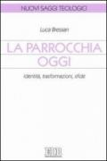 La parrocchia oggi. Identità, trasformazioni, sfide