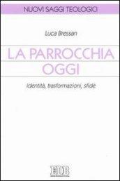 La parrocchia oggi. Identità, trasformazioni, sfide