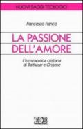 La passione dell'amore. L'ermeneutica cristiana di Balthasar e Origene