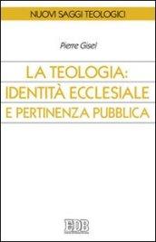 La teologia: identità ecclesiale e pertinenza pubblica