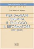 Pier Damiani. L'eremita, il teologo, il riformatore (1007-2007)