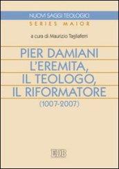 Pier Damiani. L'eremita, il teologo, il riformatore (1007-2007)