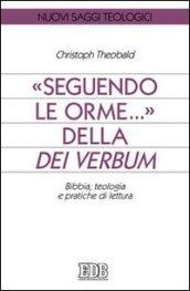 Seguendo le orme... della Dei verbum. Bibbia, teologia e pratiche di lettura