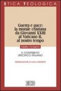 Guerra e pace: la morale cristiana da Giovanni XXIII al Vaticano II, al nostro tempo. Il contributo specifico italiano