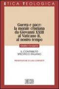 Guerra e pace: la morale cristiana da Giovanni XXIII al Vaticano II, al nostro tempo. Il contributo specifico italiano