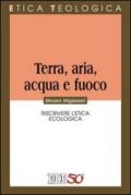 Terra, aria, acqua e fuoco. Riscrivere l'etica ecologica