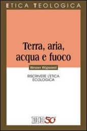 Terra, aria, acqua e fuoco. Riscrivere l'etica ecologica