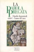 La parola pregata. Omelie domenicali. Ciclo C. L'anno di Luca