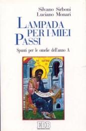 Lampada per i miei passi. Spunti per le omelie dell'anno A