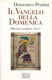 Il Vangelo della domenica. Riflessione e preghiera. Anno C