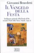 Il vangelo della festa. Intelligenza spirituale della parola di Dio secondo i Padri della Chiesa. Omelie. Anno A