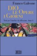 Dio le opere i giorni. Temi per l'omelia e la riflessione. Anno C