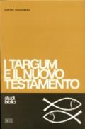 I targum e il Nuovo Testamento. Le parafrasi aramaiche della Bibbia ebraica e il loro apporto per una migliore comprensione del Nuovo Testamento
