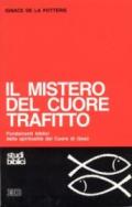 Il mistero del cuore trafitto. Fondamenti biblici della spiritualità del Cuore di Gesù